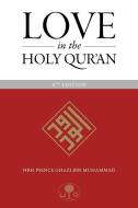 Love in the Holy Qur'an di HRH Prince Ghazi bin Muhammad edito da The Islamic Texts Society