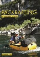Packrafting: A Beginner's Guide di Chris Scott edito da Fernhurst Books Limited