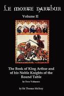 Le Morte Darthur Volume 2 di Thomas Mallory, Sir Thomas Mallory edito da RED & BLACK PUBL