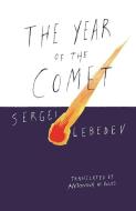 The Year Of The Comet di Sergei Lebedev edito da New Vessel Press