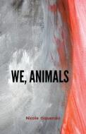 We, Animals di Oquendo Nicole Oquendo edito da Beating Windward Press, LLC