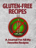 Gluten Free Recipes: A Journal for All My Favorite Recipes di Richard Voigt, Lynn Voigt edito da Rivo Incorporated (Rivo Inc)