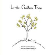 Little Golden Tree di Dieneke Henderson edito da Green Ivy