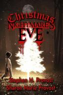 Christmas Nightmare's Eve di Sharon Marie Provost, Stephen H Provost edito da Bookbaby