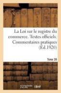 La Loi Sur Le Registre Du Commerce. Textes Officiels, Loi Du 18 Mars 1919, D cret Du 15 Mars 1920 di Collectif edito da Hachette Livre - BNF