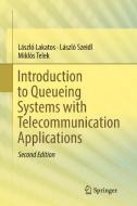 Introduction to Queueing Systems with Telecommunication Applications di László Lakatos, László Szeidl, Miklós Telek edito da Springer-Verlag GmbH