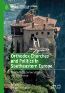 Orthodox Churches and Politics in Southeastern Europe edito da Springer International Publishing