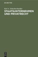 Staatsunternehmen und Privatrecht di Karl A. Schachtschneider edito da De Gruyter