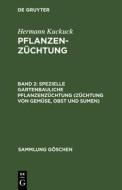 Spezielle gartenbauliche Pflanzenzüchtung (Züchtung von Gemüse, Obst und Sumen) di Hermann Kuckuck edito da De Gruyter