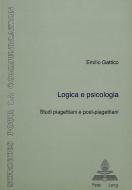 Logica e Psicologia: Studi Piagettiani e Post-Piagettiani di Emilio Gattico edito da P.I.E.