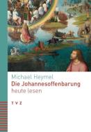 Die Johannesoffenbarung heute lesen di Michael Heymel edito da Theologischer Verlag Ag