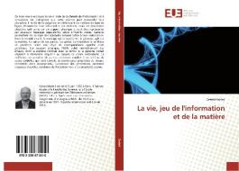 La vie, jeu de l'information et de la matière di Gérard Battail edito da Editions universitaires europeennes EUE