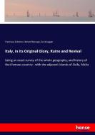 Italy, in its Original Glory, Ruine and Revival di Franciscus Schottus, Edmund Warcupp, David Loggan edito da hansebooks
