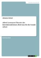 Alfred Lorenzers Theorie der Interaktionsformen. Relevanz für die Soziale Arbeit di Johannes Zeimet edito da GRIN Verlag