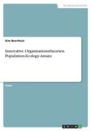 Innovative Organisationstheorien. Population-Ecology-Ansatz di Kim Beerthuis edito da GRIN Verlag