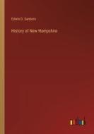 History of New Hampshire di Edwin D. Sanborn edito da Outlook Verlag