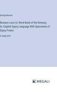 Romano Lavo-Lil; Word Book of the Romany; Or, English Gypsy Language With Specimens of Gypsy Poetry di George Borrow edito da Megali Verlag