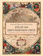 Atlas der erfundenen Orte di Edward Brooke-Hitching edito da dtv Verlagsgesellschaft
