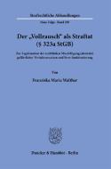Der »Vollrausch« als Straftat (§ 323a StGB). di Franziska Maria Walther edito da Duncker & Humblot GmbH
