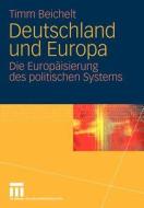 Deutschland Und Europa di Timm Beichelt edito da Vs Verlag Fur Sozialwissenschaften
