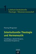 Interkulturelle Theologie und Hermeneutik di Henning Wrogemann edito da Guetersloher Verlagshaus
