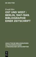 Ost und West : Berlin, 1947-1949. Bibliographie einer Zeitschrift di Ewald Birr edito da De Gruyter Saur