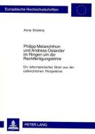 Philipp Melanchthon und Andreas Osiander im Ringen um die Rechtfertigungslehre di Anna Briskina edito da Lang, Peter GmbH
