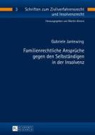 Familienrechtliche Ansprüche gegen den Selbständigen in der Insolvenz di Gabriele Janlewing edito da Lang, Peter GmbH