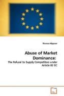 Abuse of Market Dominance: di Thomas Höppner edito da VDM Verlag