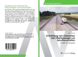 Ermittlung von Fahrzeiten bei Überlastungen an Anschlussstellen di Carolina Gutjahr edito da AV Akademikerverlag