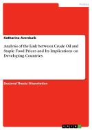 Analysis of the Link between Crude Oil and Staple Food Prices and Its Implications on Developing Countries di Katharina Averdunk edito da GRIN Publishing