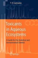 Toxicants in Aqueous Ecosystems di T. R. Crompton edito da Springer Berlin Heidelberg