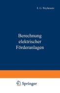 Berechnung elektrischer Förderanlagen di P. Mettgenberg, E. G. Weyhausen edito da Springer Berlin Heidelberg