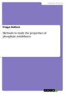Methods to study the properties of phosphate solubilizers di Pragya Rathore edito da GRIN Verlag