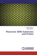 Plasmonic SERS Substrates and Probes di Nikolai Khlebtsov, Boris Khlebtsov edito da LAP Lambert Academic Publishing