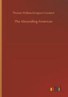 The Abounding American di Thomas William Hodgson Crosland edito da Outlook Verlag