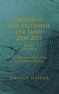 Ereignisse und Erlebnisse der Jahre 2008-2013 di Angela Heider edito da Books on Demand