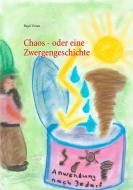 Chaos - oder eine Zwergengeschichte di Birgit Vireau edito da Books on Demand