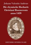 Die chymische Hochzeit: Christiani Rosencreutz anno 1459 di Johann Valentin Andreae edito da Hofenberg