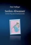 Seelen-Abwasser di Peter Hofinger edito da Books on Demand