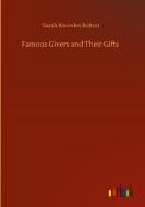Famous Givers and Their Gifts di Sarah Knowles Bolton edito da Outlook Verlag