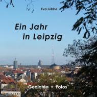 Ein Jahr in Leipzig di Eva Lübbe edito da Books on Demand