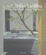 Small Urban Gardens edito da Evergreen