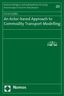 An Actor-based Approach to Commodity Transport Modelling di Gernot Liedtke edito da Nomos Verlagsges.MBH + Co