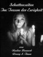 Schattenseiten Im Traum der Ewigkeit di Nadine Henneck, Ronny S. Timm edito da Books on Demand