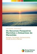 Os Recursos Pesqueiros Marinhos e Estuarinos do Maranhão di Zafira Almeida, Victória Nahum edito da Novas Edições Acadêmicas