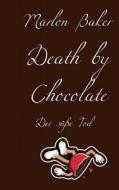 Death by Chocolate di Marlon Baker edito da Books on Demand