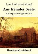 Aus fremder Seele (Großdruck) di Lou Andreas-Salomé edito da Henricus