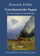 Unterharzische Sagen di Heinrich Pröhle edito da Hofenberg