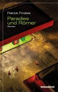 Paradies und Römer di Patrick Findeis edito da Liebeskind Verlagsbhdlg.